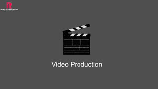 Video Production
 