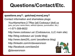 /* JAVA: */
try {
throw new MyException("blah");
} catch(MyException e) {
fix_it();
}
# RUBY:
index = catch(:idx) {
arr.each_with_index do |v, i|
throw :idx, i if v == target
end
-1
}
begin
raise MyException.new "blah"
rescue MyException => e
fix_it
end
Rescue Me, Throw a Line, I'll Try to Catch It!
In Ruby, throw and catch
are NOT for exceptions!
They are advanced flow
control, to exit deep
nesting.
Ruby uses raise and
rescue for exceptions.
 