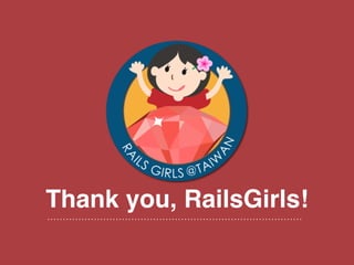 Thank you, RailsGirls!
 