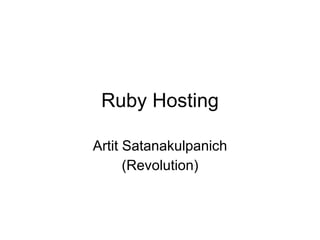 Ruby Hosting

Artit Satanakulpanich
      (Revolution)