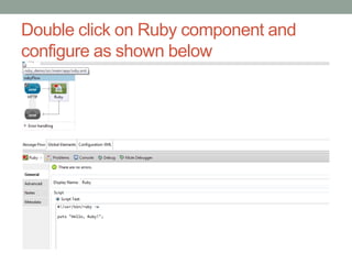 Double click on Ruby component and
configure as shown below
 