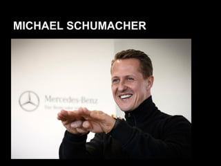 MICHAEL SCHUMACHER
 