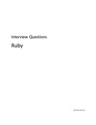Interview Questions
Ruby
- Sumanth Krishna
 