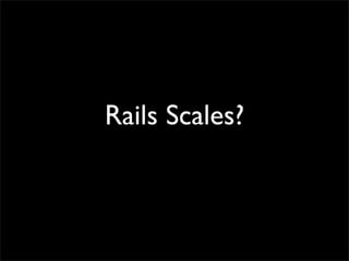 Rails Scales?
 