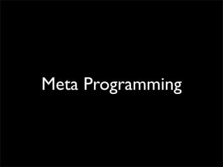 Meta Programming
 