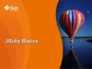 JRuby Basics



               1
 