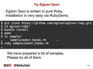 53 
Try Egison Gem! 
Egison Gem is written in pure Ruby. 
Installation is very easy via RubyGems. 
$ git clone　https://git...