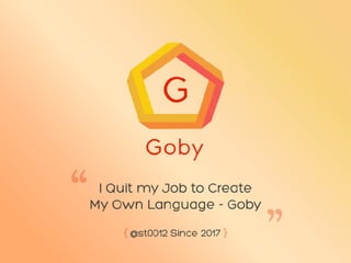 Goby and its compiler