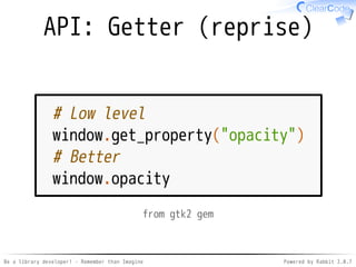 Be a library developer! - Remember than Imagine Powered by Rabbit 2.0.8
Because
You don't have
experience about
"Remember than
Imagine"
 