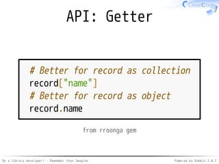Be a library developer! - Remember than Imagine Powered by Rabbit 2.0.8
To achieve the goal,
What should
you experience?
 