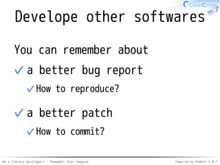 Be a library developer! - Remember than Imagine Powered by Rabbit 2.0.8
API: Init (better)
require "gst"
# Make optional
# Gst.init
Gst::ElementFactory.make("playbin")
from gstreamer gem
 