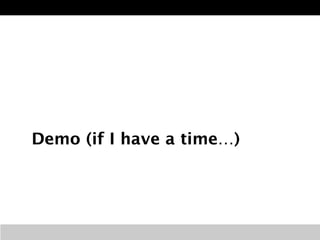 Demo (if I have a time…) 
 