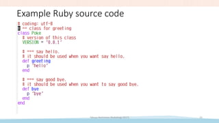Example Ruby source code
Takuya Nishimoto (RubyKaigi 2017) 15
 