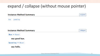 expand / collapse (without mouse pointer)
Takuya Nishimoto (RubyKaigi 2017) 23
 