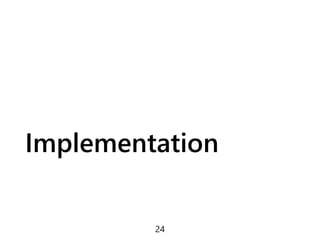 Implementation
24
 