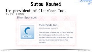 Goodbye fat gem Powered by Rabbit 3.0.1
Sutou Kouhei
The president of ClearCode Inc.
クリアコードの社長
 