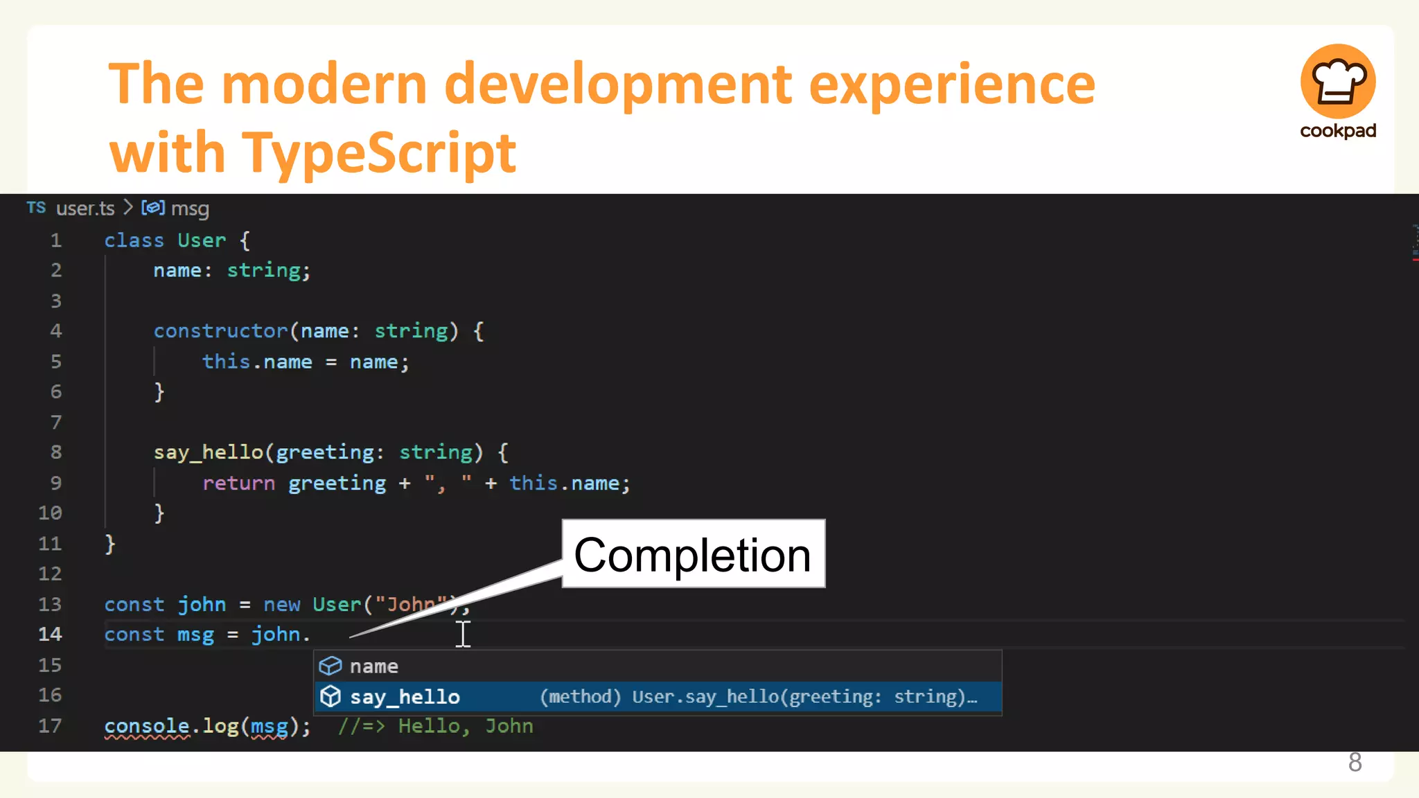 The modern development experience
with TypeScript
8
•Completion
Completion
 