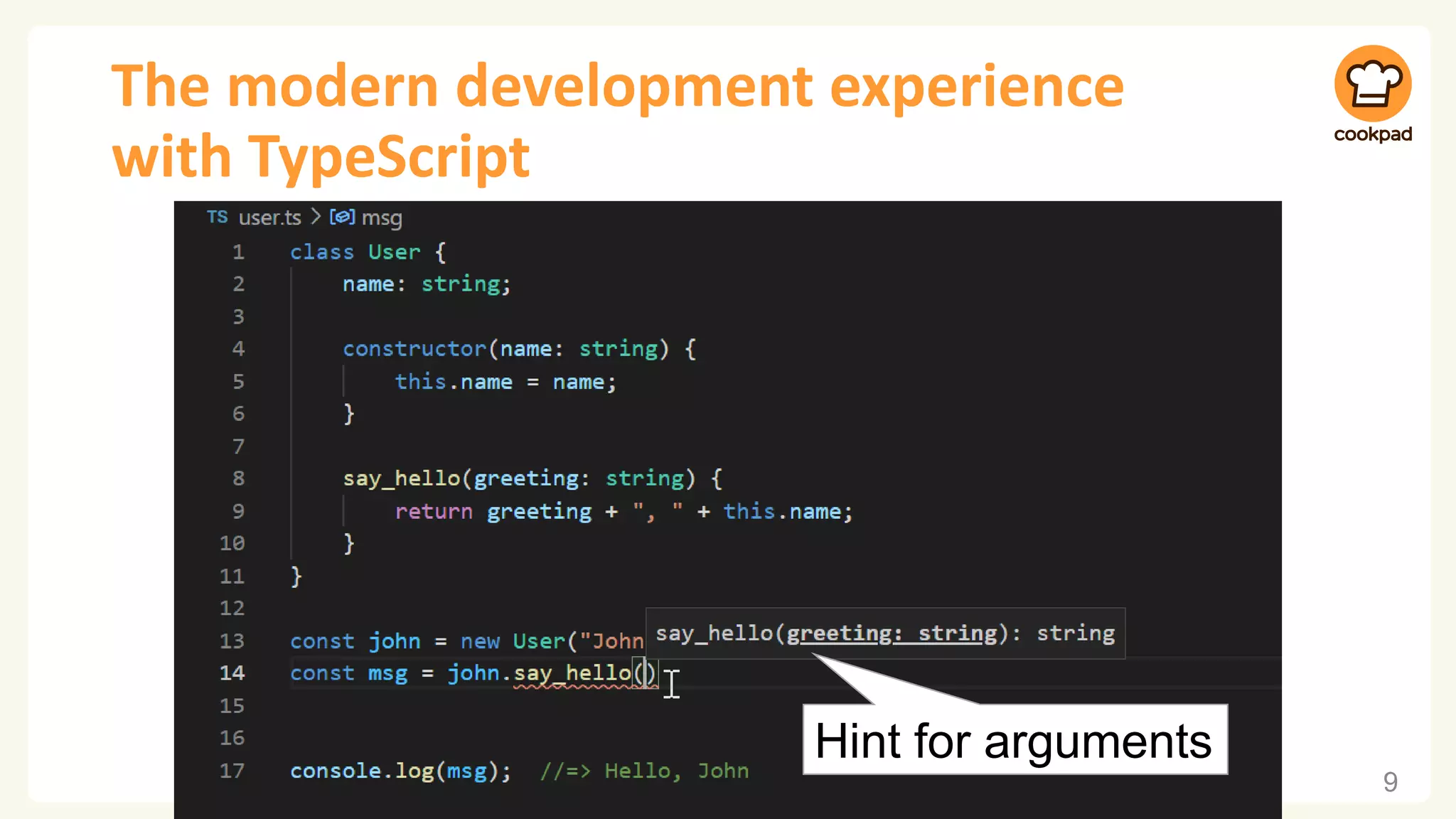 The modern development experience
with TypeScript
9
Hint for arguments
 