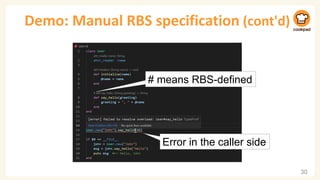 Demo: Manual RBS specification (cont'd)
30
Error in the caller side
# means RBS-defined
 