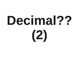 Decimal??
   (2)
 