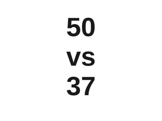 50
vs
37
 