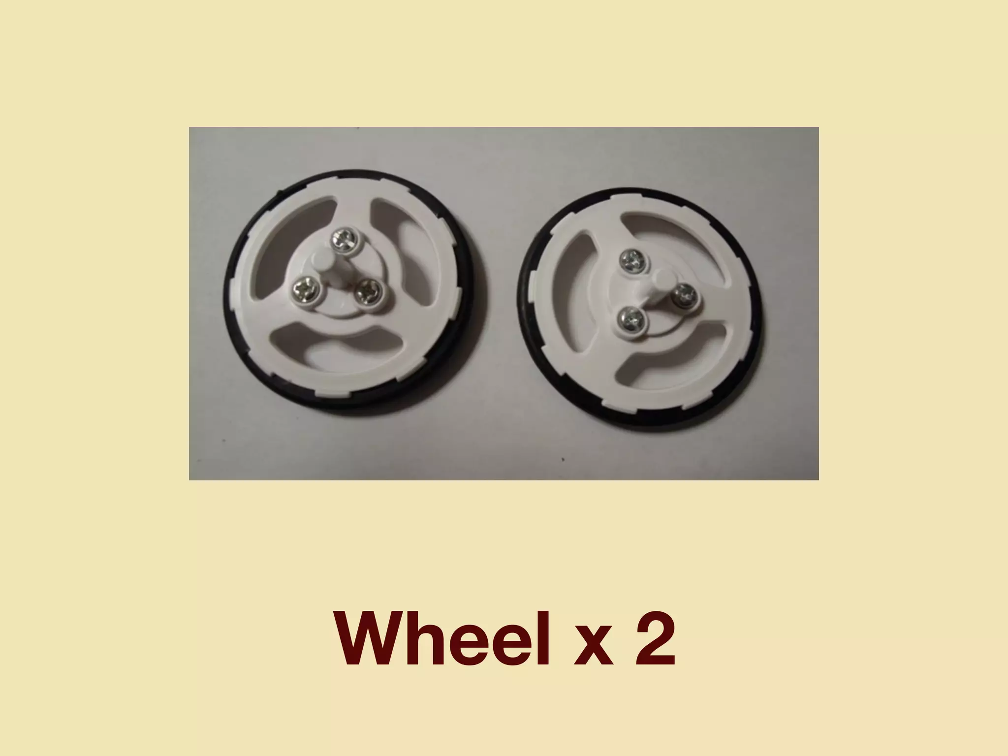 Wheel x 2
 