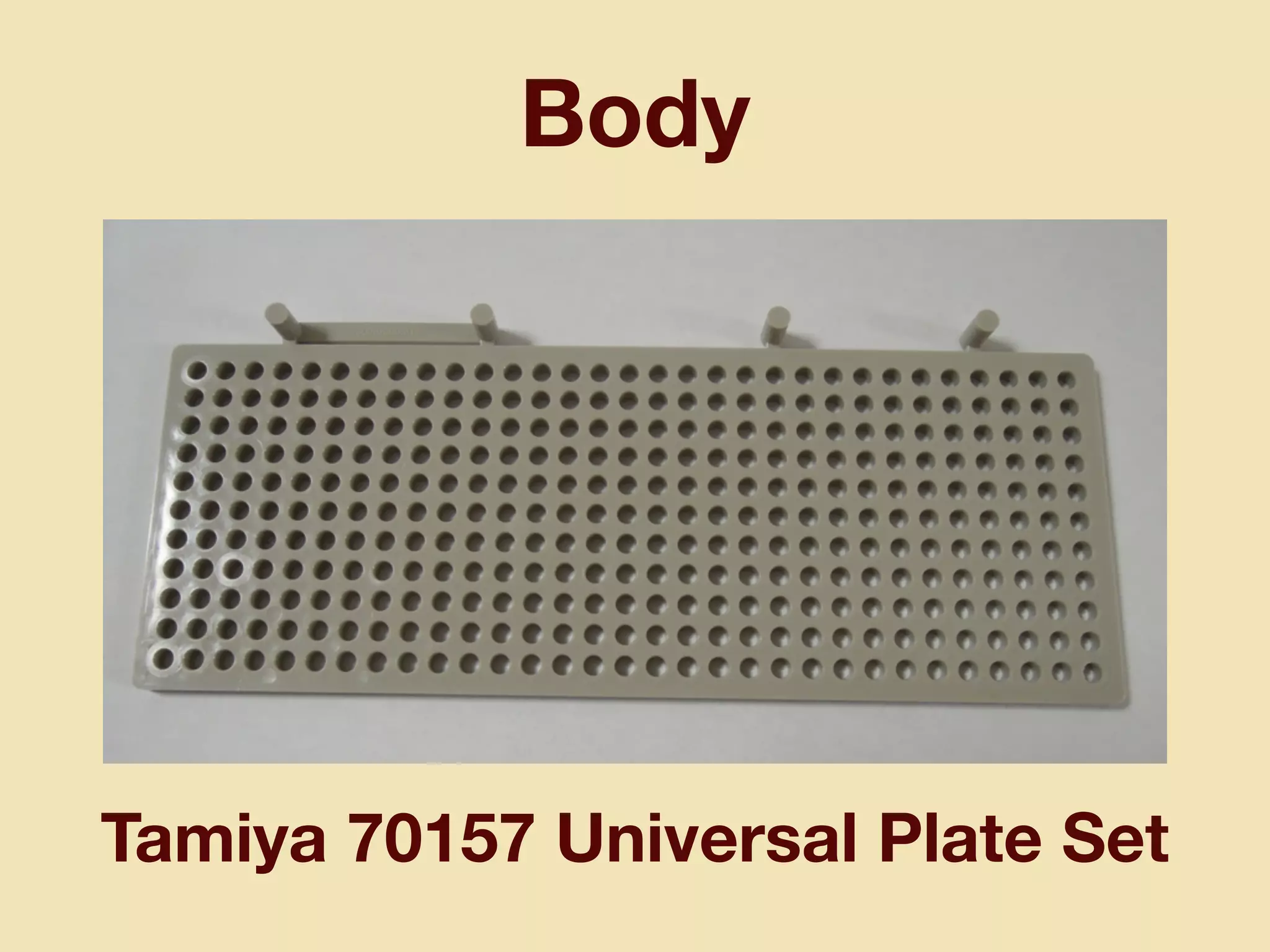 Body
Tamiya 70157 Universal Plate Set
 