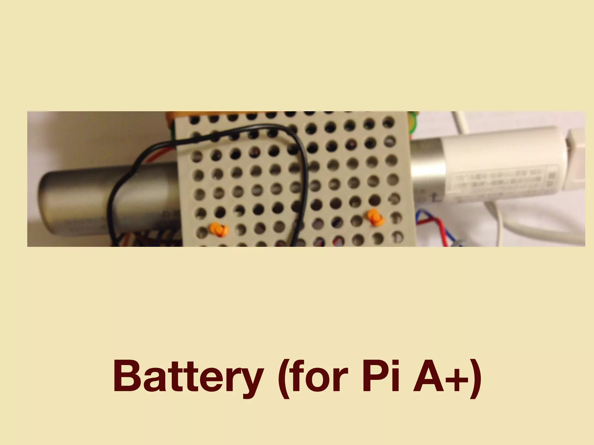 Battery (for Pi A+)
 