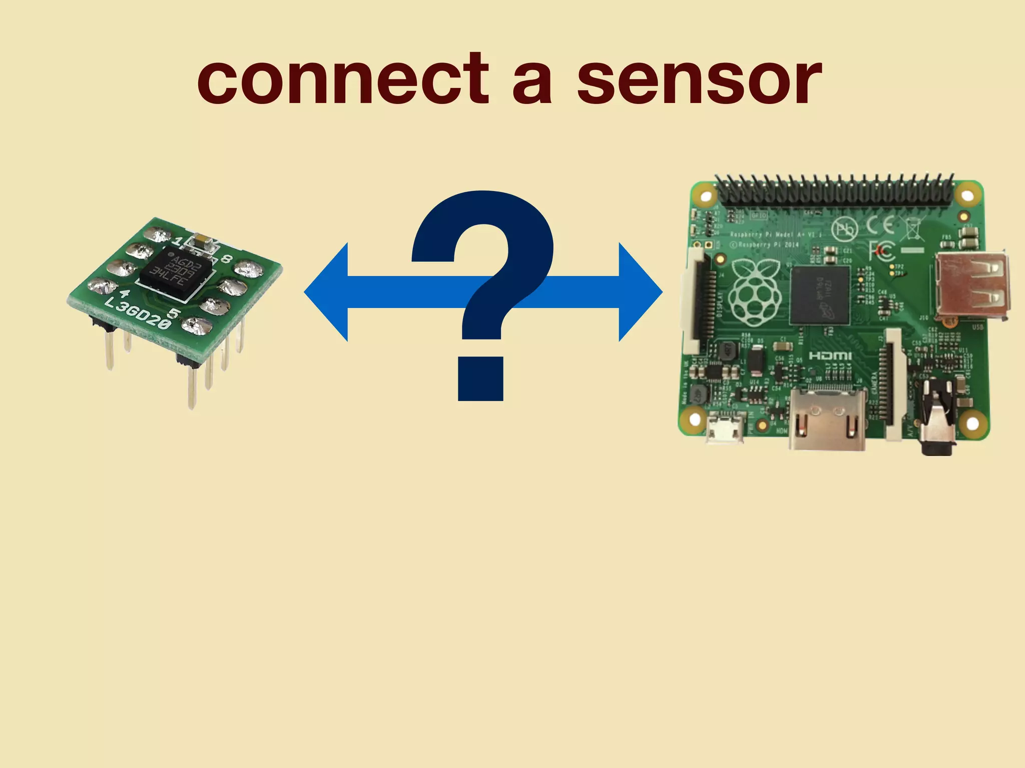 connect a sensor
?
 