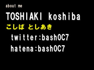 about me

TOSHIAKI koshiba
こしば としあき
  twitter:bash0C7
  hatena:bash0C7
 