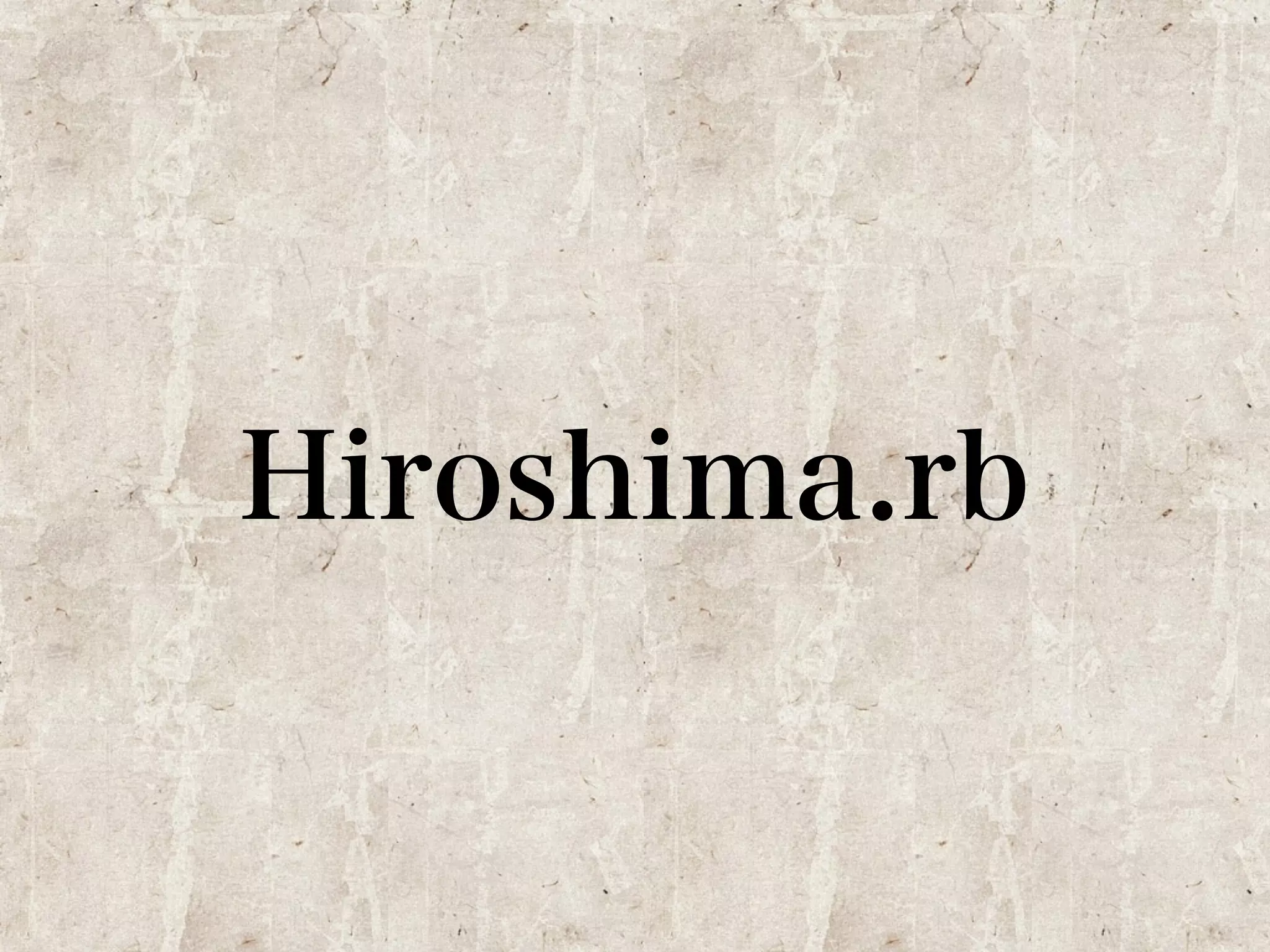 Hiroshima.rb 
 