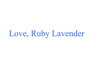 Love, Ruby Lavender 