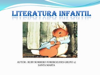  Literatura infantil AUTOR : RUBY BORRERO FORERO(UDES GRUPO 2)  SANTA MARTA 