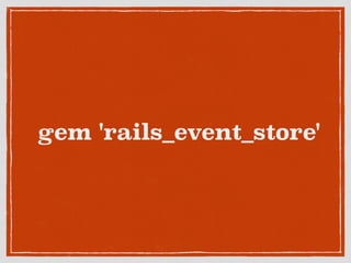 gem 'rails_event_store'
 