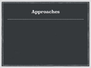 Approaches
 