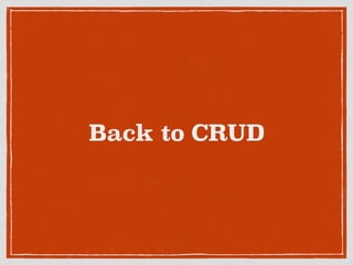 Back to CRUD
 