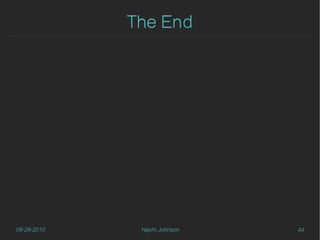 The End




08-28-2010    Nephi Johnson   44
 