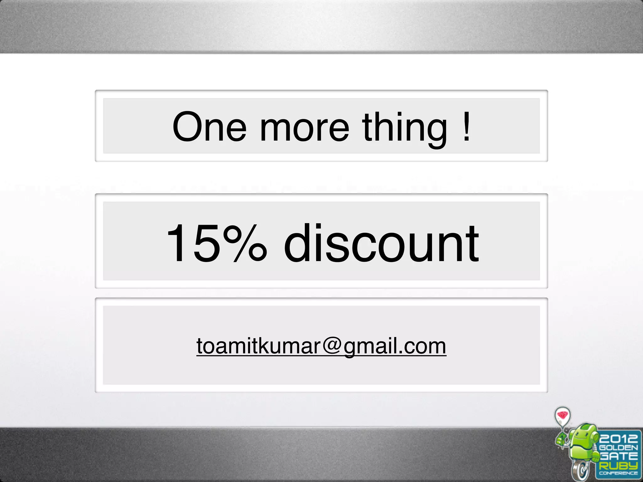 One more thing !


15% discount
 toamitkumar@gmail.com
 