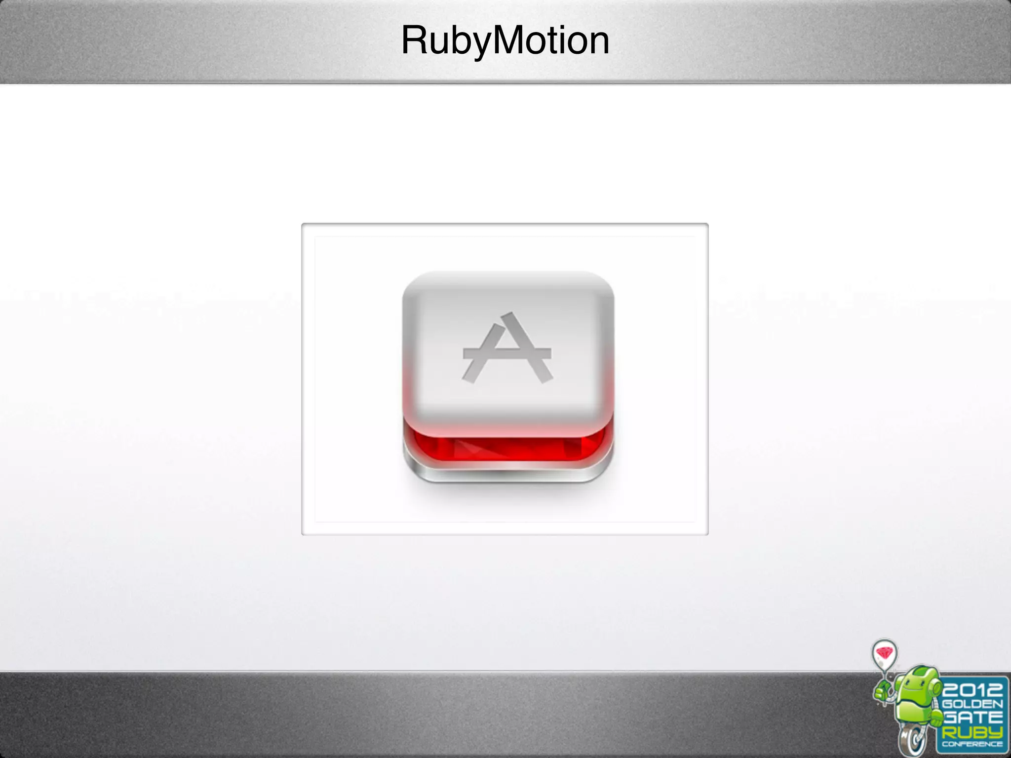 RubyMotion
 