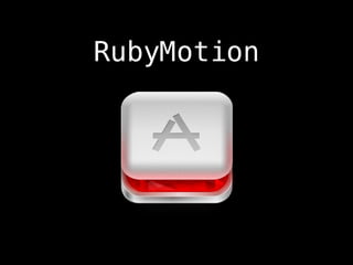 RubyMotion

 