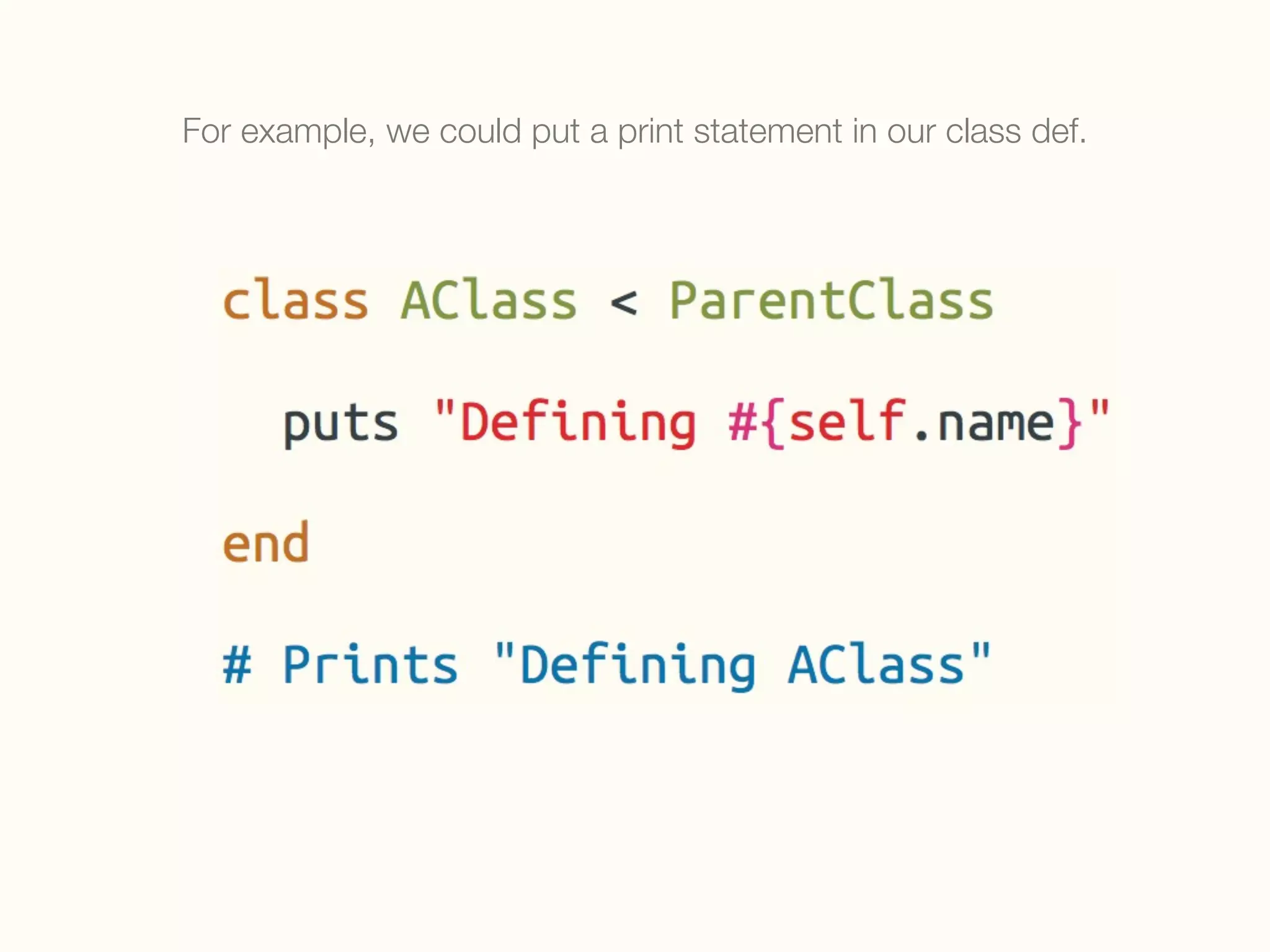 For example, we could put a print statement in our class def.
 