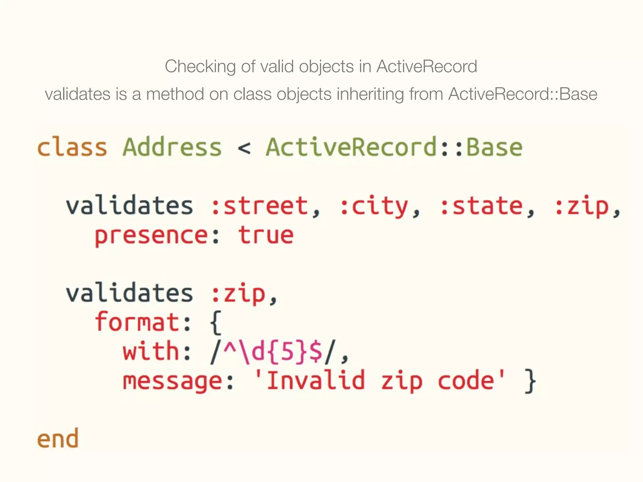 Checking of valid objects in ActiveRecord
validates is a method on class objects inheriting from ActiveRecord::Base
 
