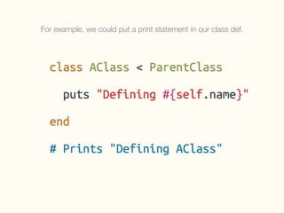 For example, we could put a print statement in our class def.
 