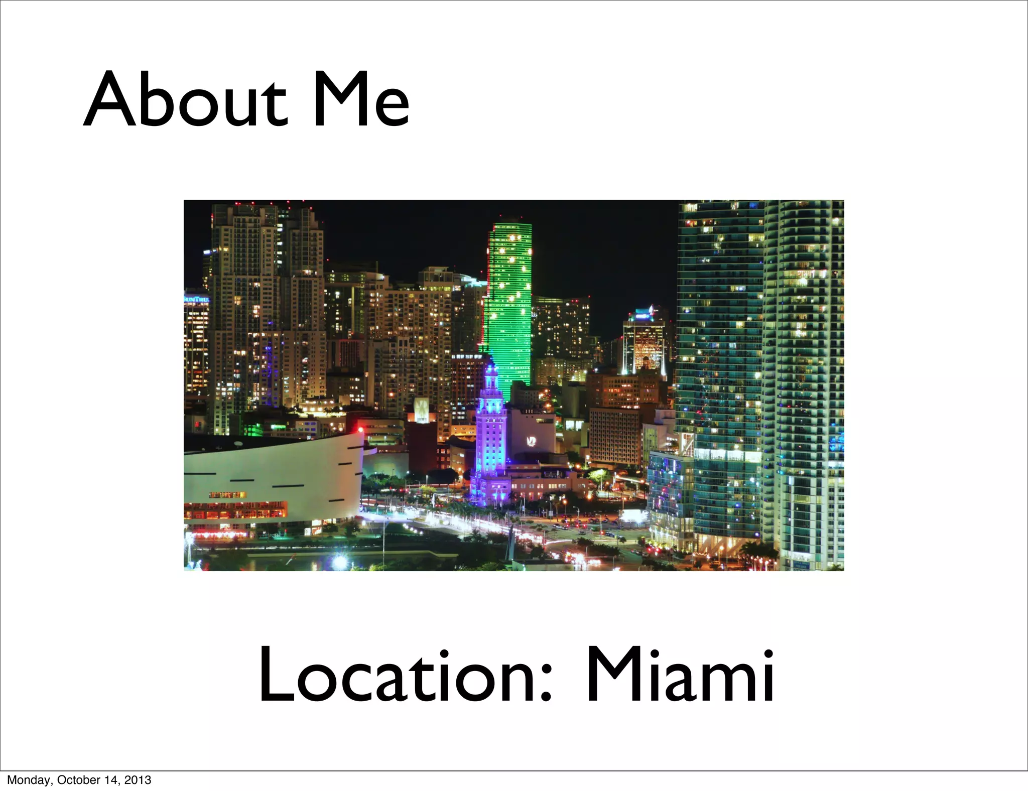 About Me

Location: Miami
Monday, October 14, 2013

 
