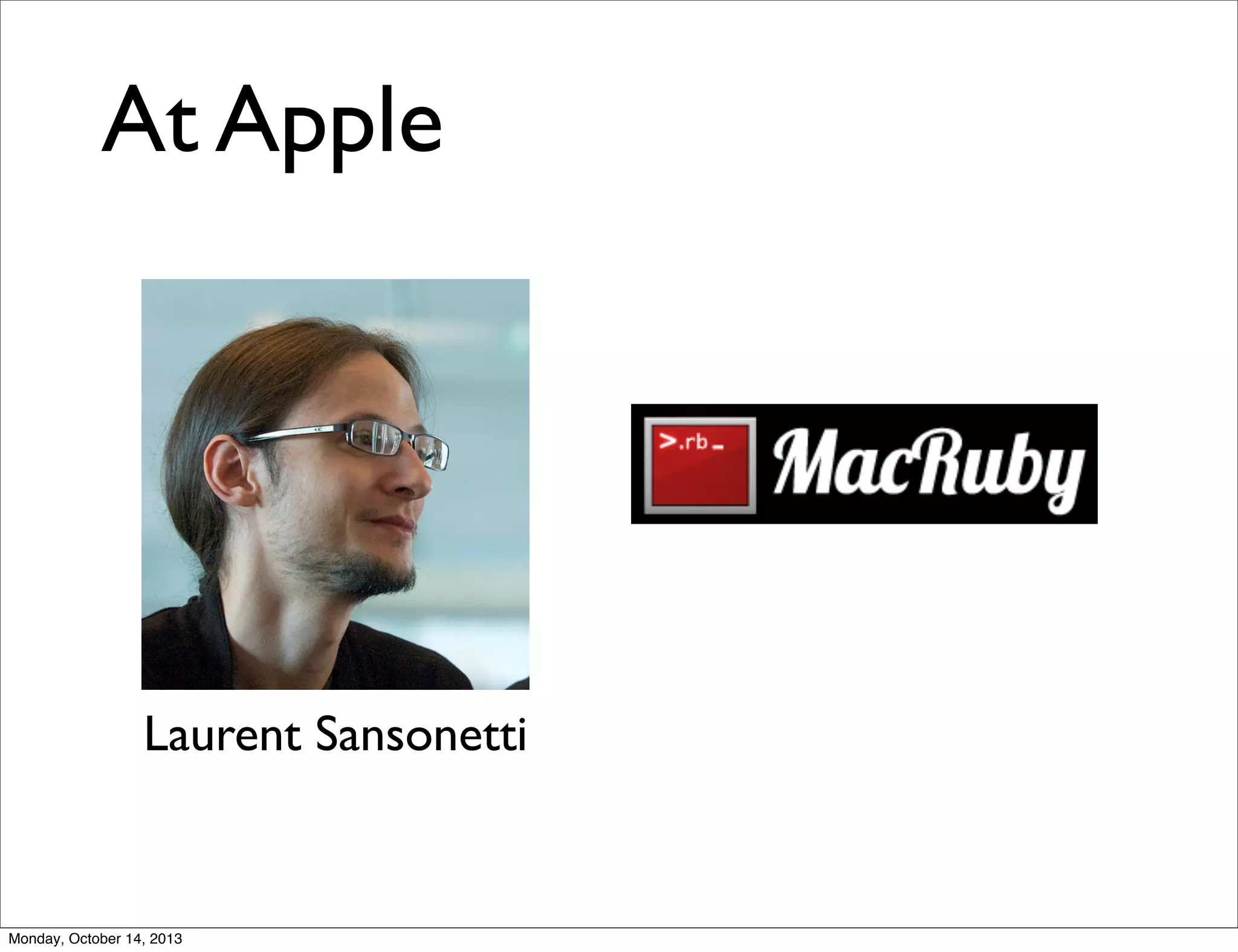 At Apple

Laurent Sansonetti

Monday, October 14, 2013

 