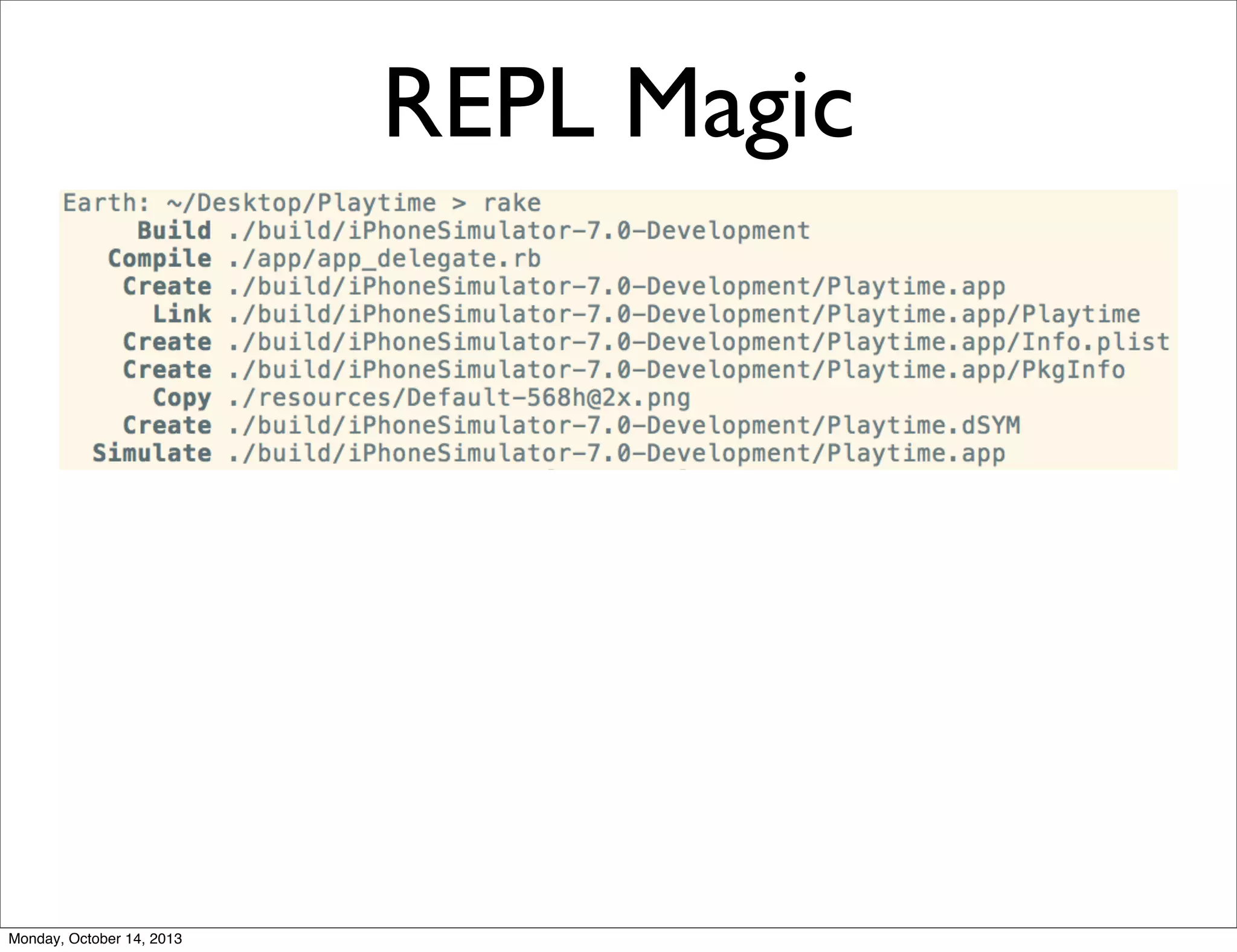 REPL Magic

Monday, October 14, 2013

 
