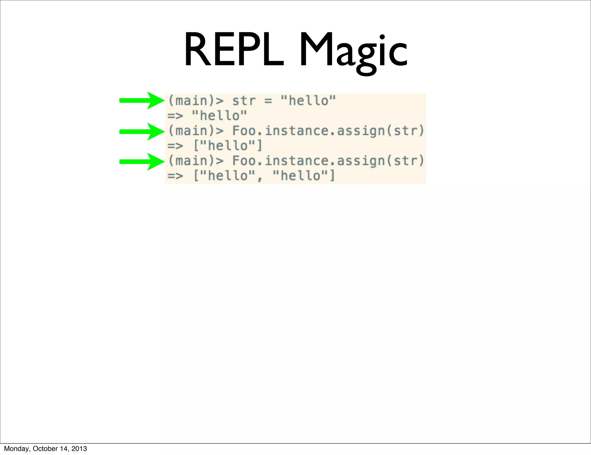 REPL Magic

Monday, October 14, 2013

 