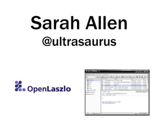 Sarah Allen
@ultrasaurus
 