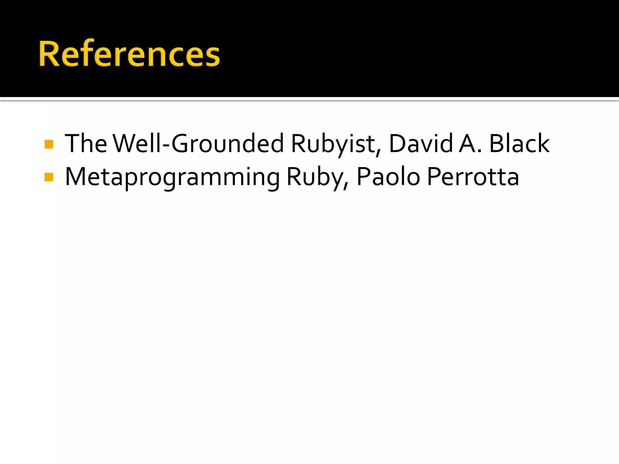  The Well-Grounded Rubyist, David A. Black  Metaprogramming Ruby, Paolo Perrotta 