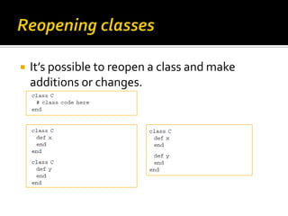    It’s possible to reopen a class and make
    additions or changes.
 